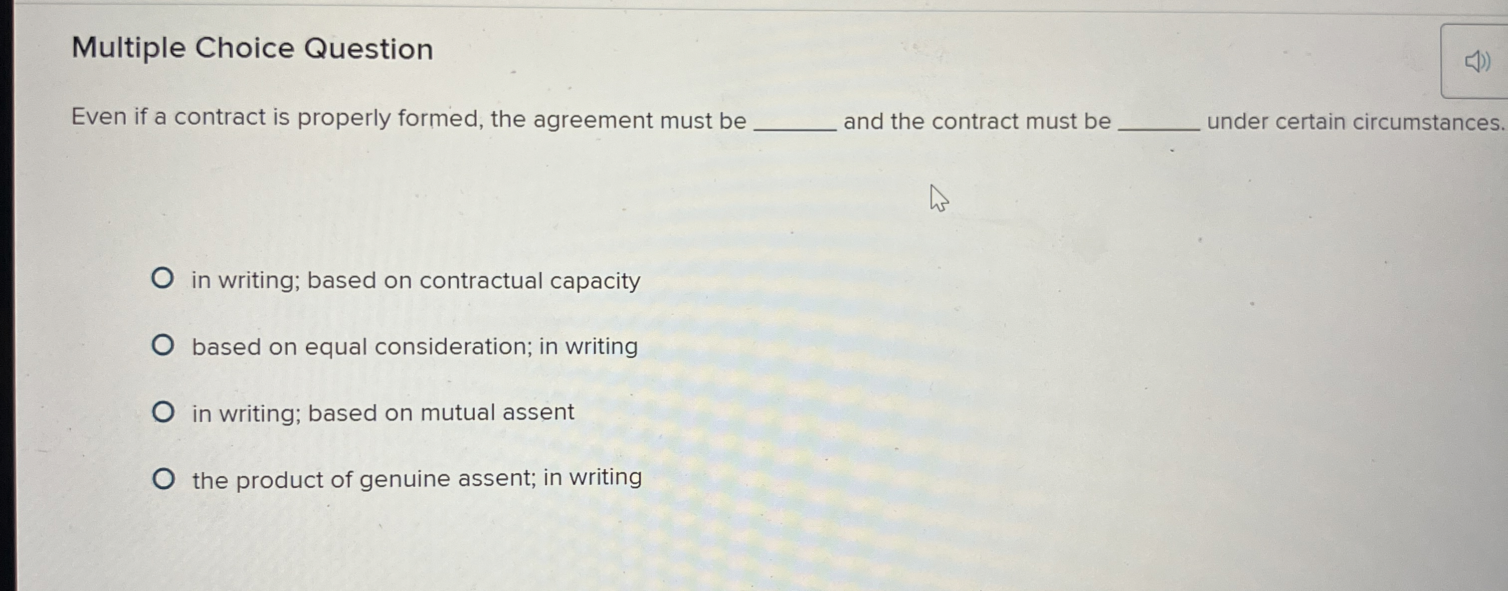  Multiple Choice Question Even if a contract is properly formed, the