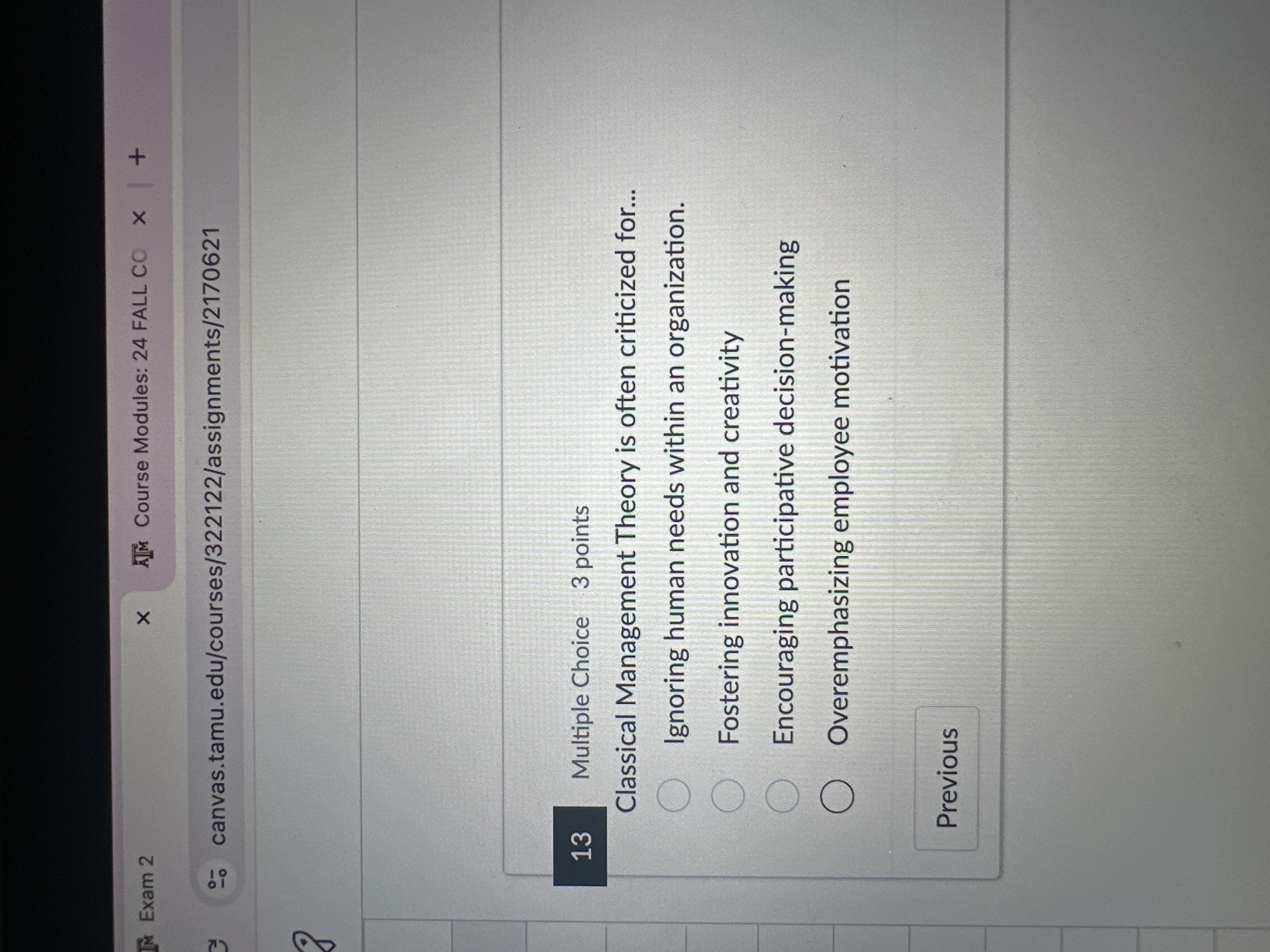  Classical Management Theory is often criticized for...Ignoring human needs within an