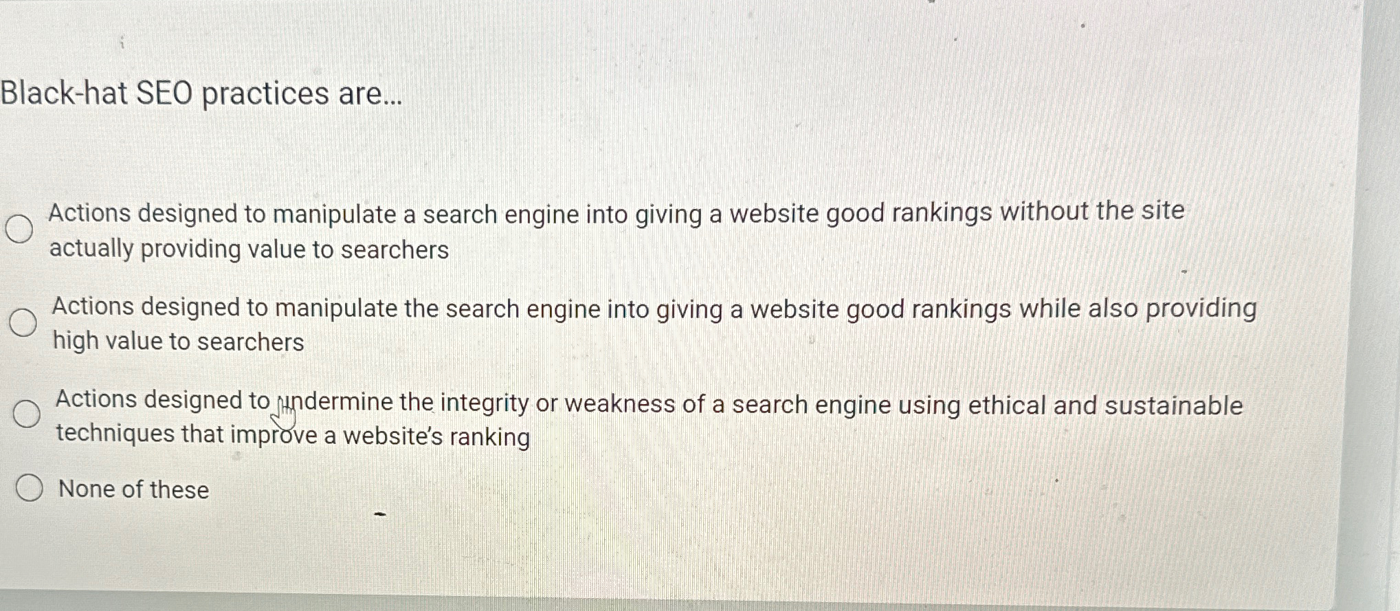  Black-hat SEO practices are... Actions designed to manipulate a search engine