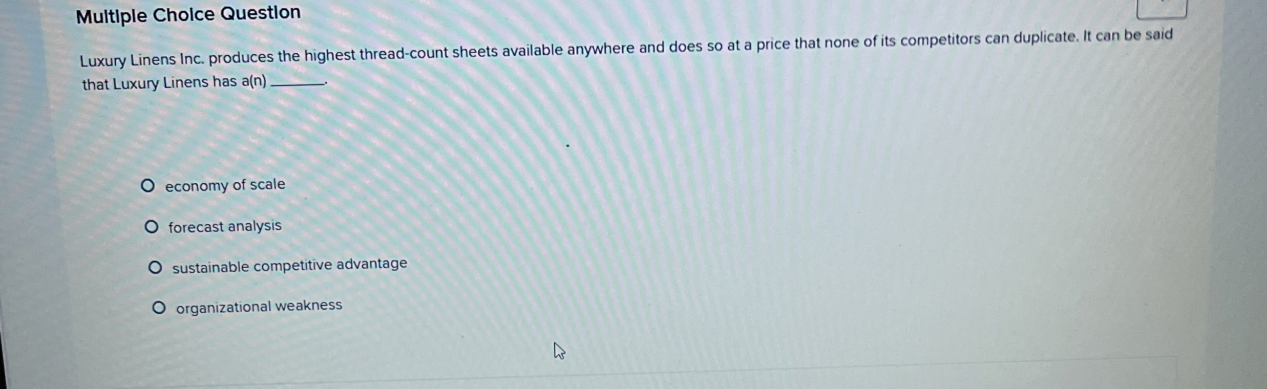  Multiple Cholce Question Luxury Linens Inc. produces the highest thread-count sheets