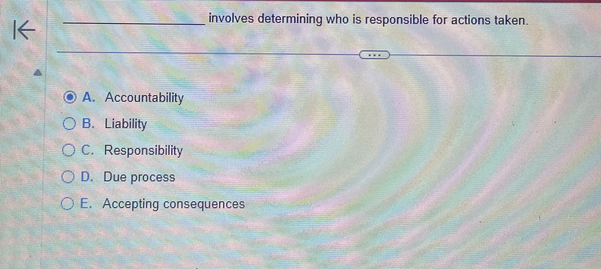  q, involves determining who is responsible for actions taken. A. Accountability