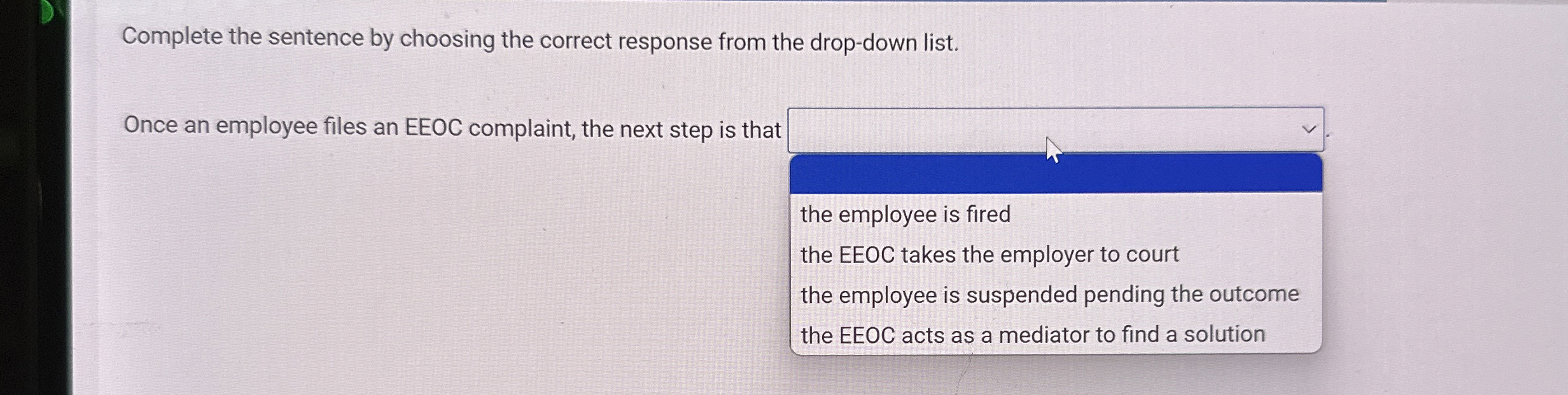  Complete the sentence by choosing the correct response from the drop-down