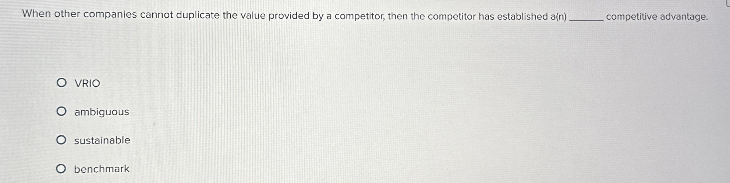  When other companies cannot duplicate the value provided by a competitor,