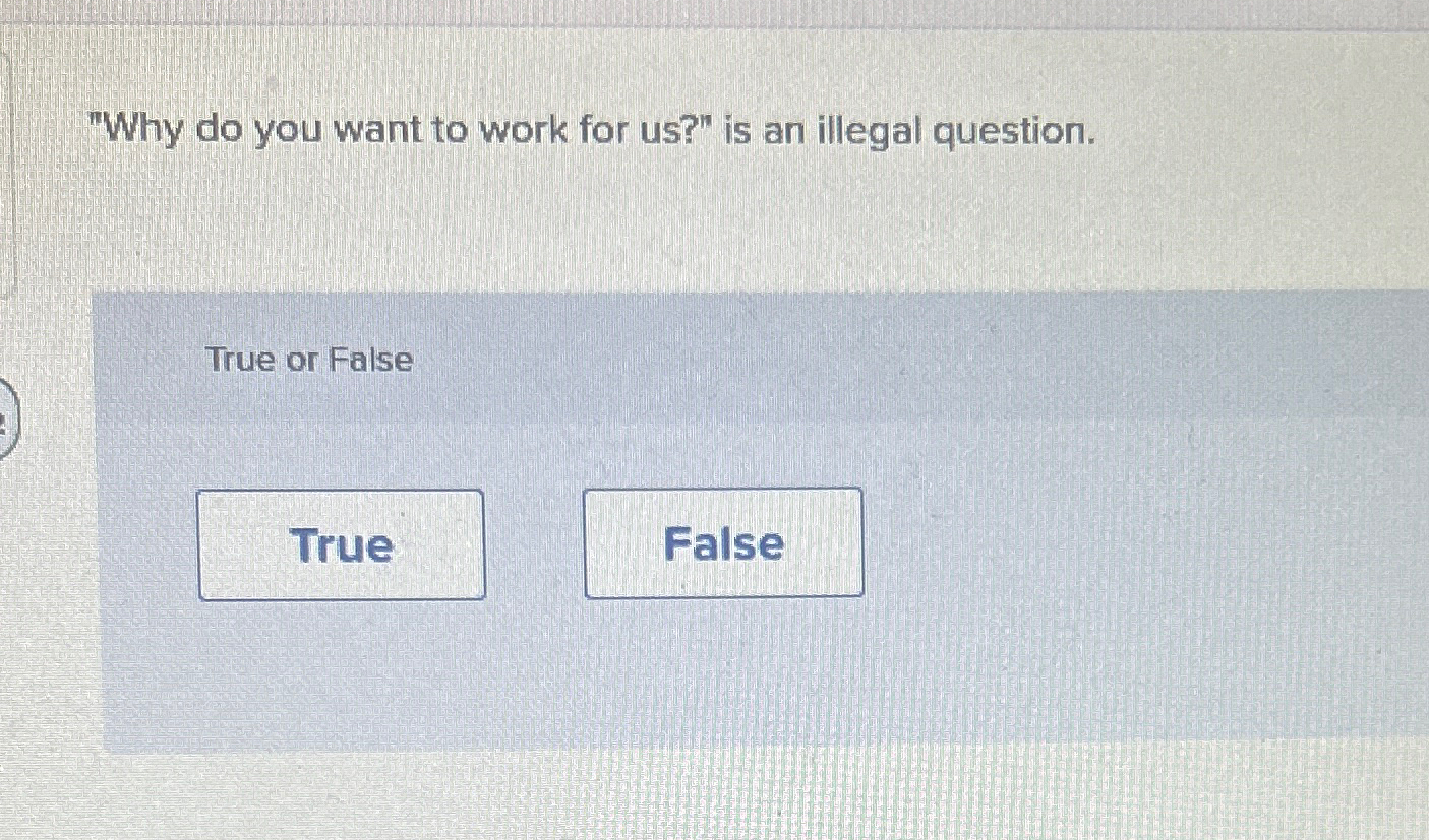  "Why do you want to work for us?" is an illegal