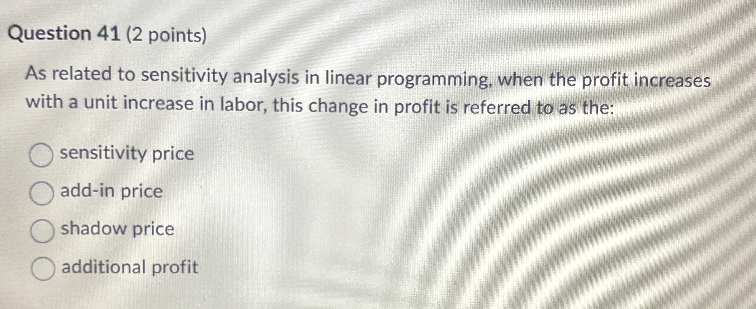  Question 41(2 points) As related to sensitivity analysis in linear programming,