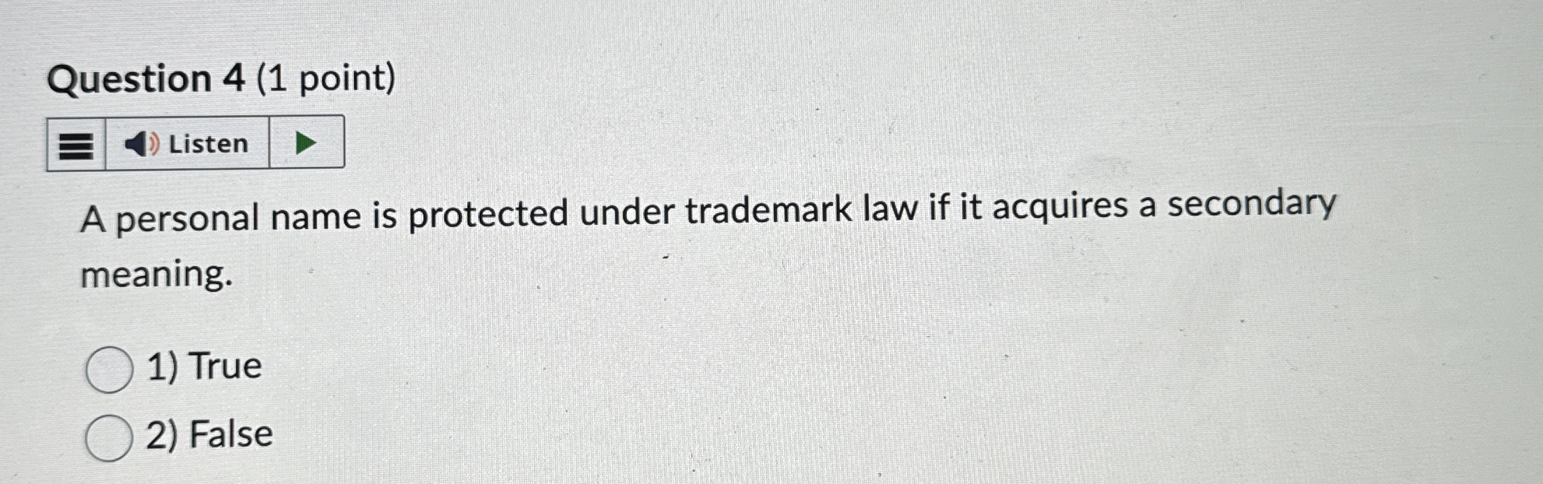  Question 4(1 point) A personal name is protected under trademark law