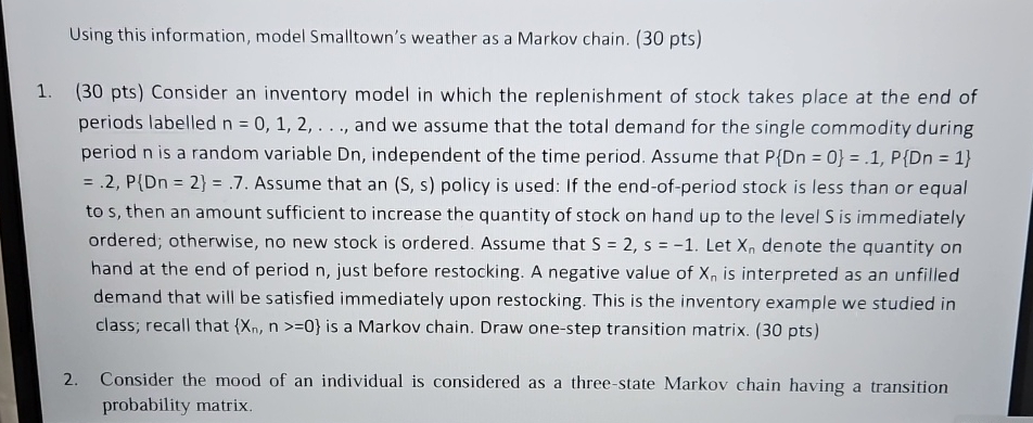  Using this information, model Smalltown's weather as a Markov chain. (30