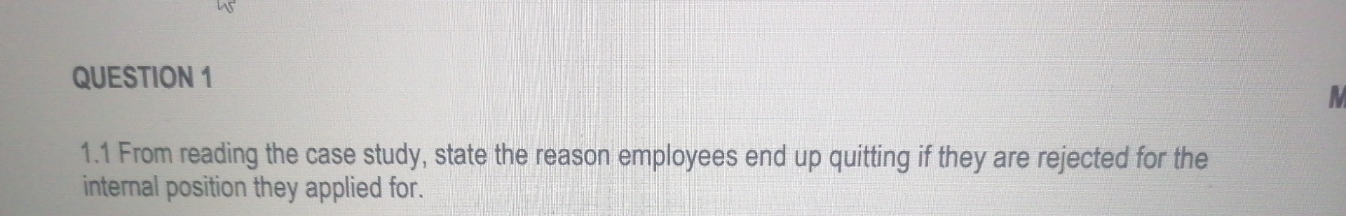  QUESTION 1 1.1 From reading the case study, state the reason
