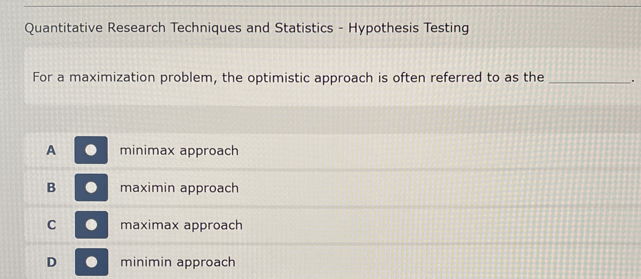  Quantitative Research Techniques and Statistics - Hypothesis Testing For a maximization