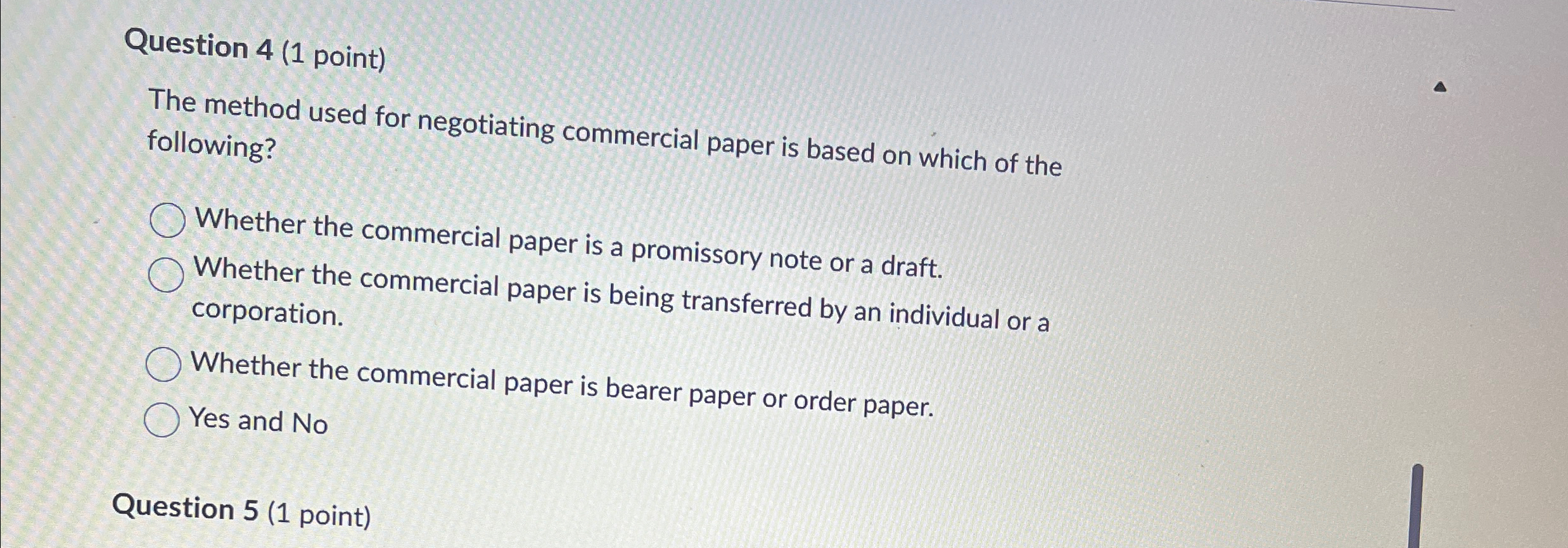  Question 4(1 point) The method used for negotiating commercial paper is