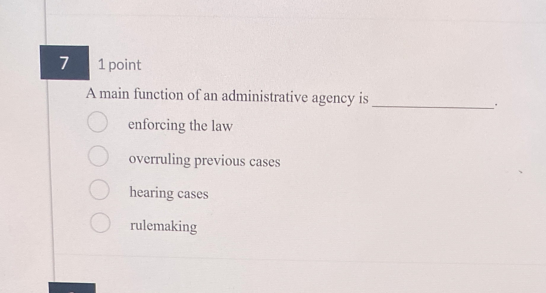  7,1 point A main function of an administrative agency is enforcing