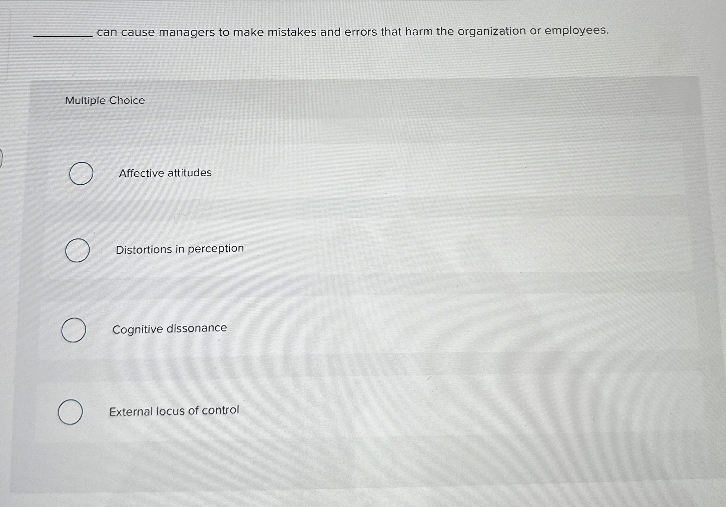  can cause managers to make mistakes and errors that harm the