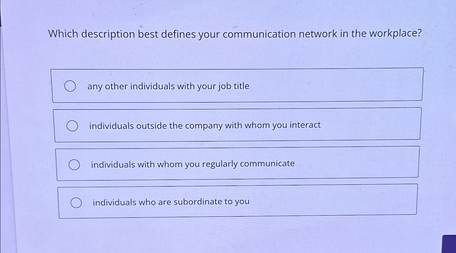 Which description best defines your communication network in the workplace? any