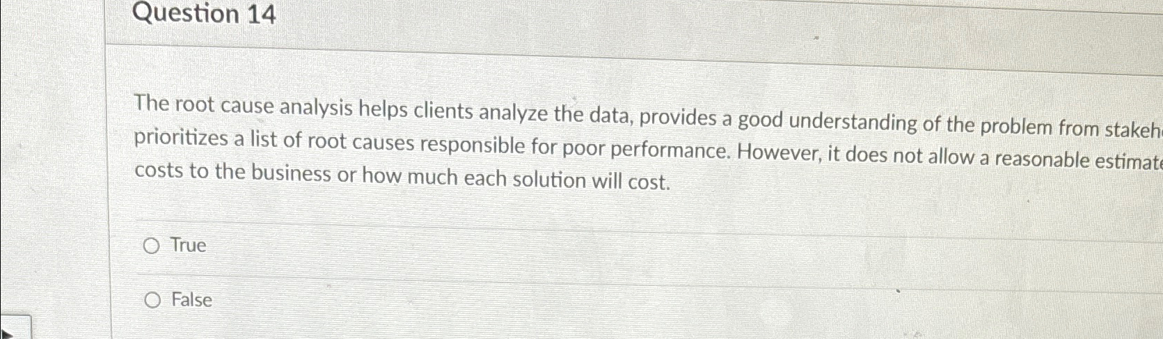  Question 14 The root cause analysis helps clients analyze the data,
