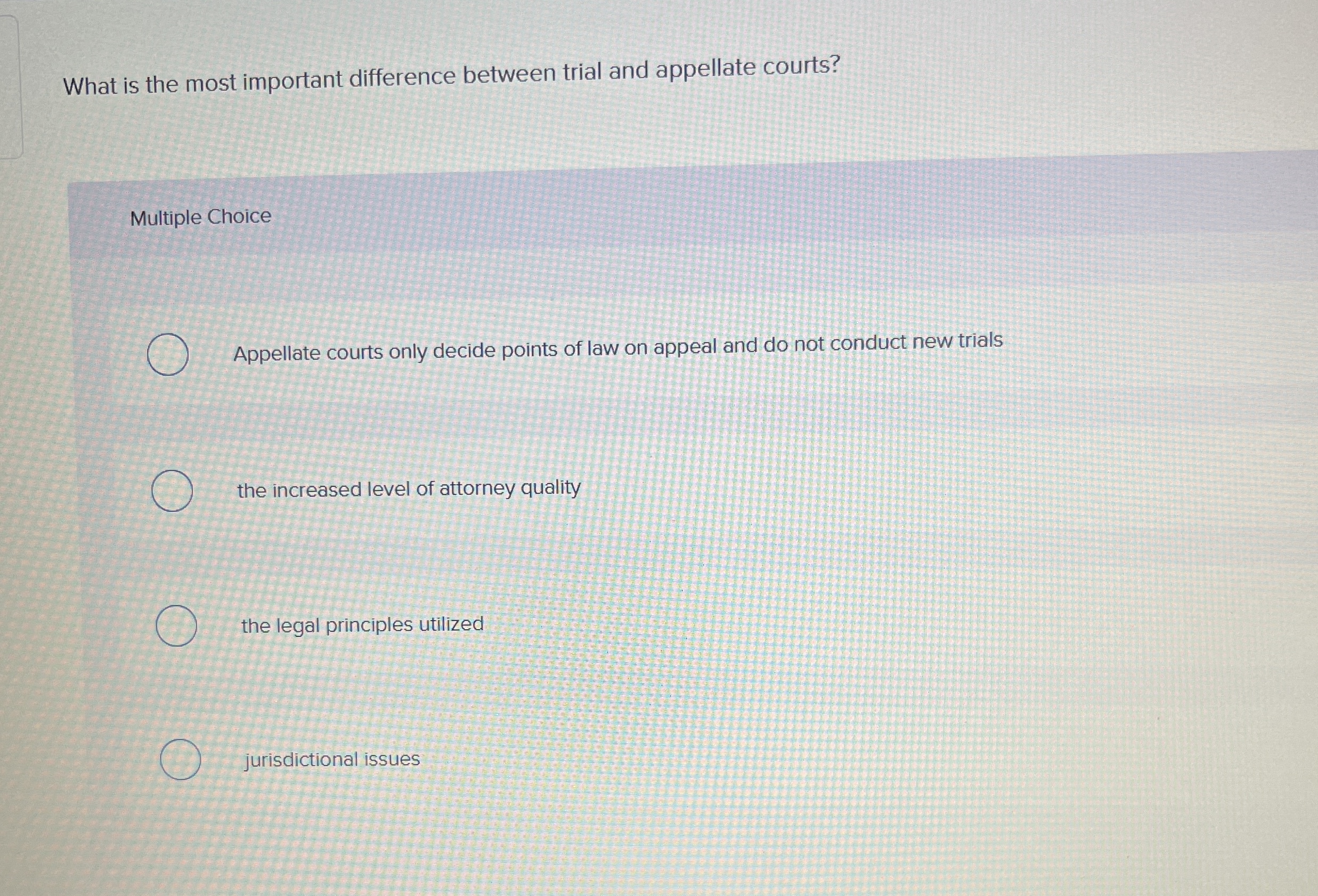  What is the most important difference between trial and appellate courts?