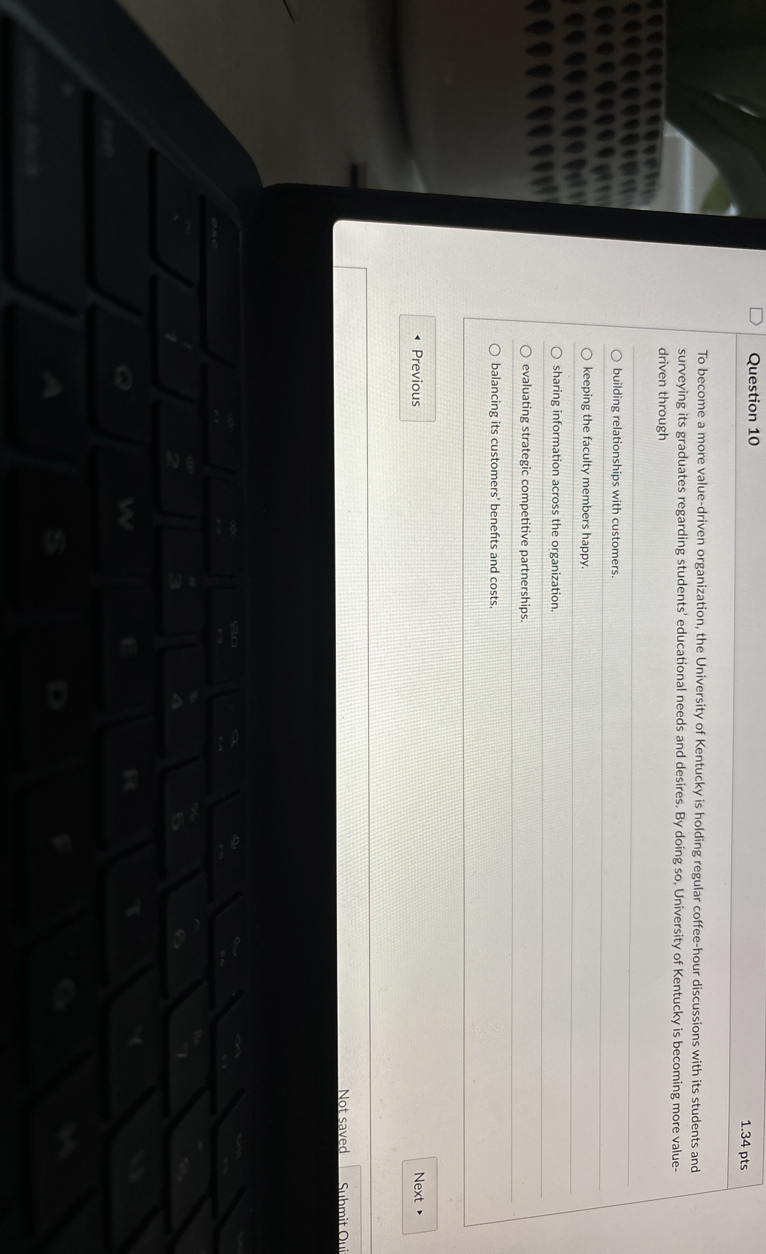  Question 10 To become a more value-driven organization, the University of