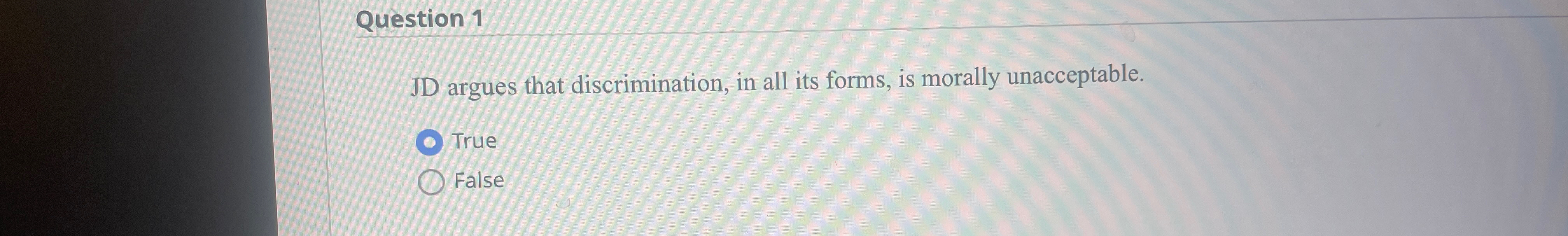  Question 1 JD argues that discrimination, in all its forms, is