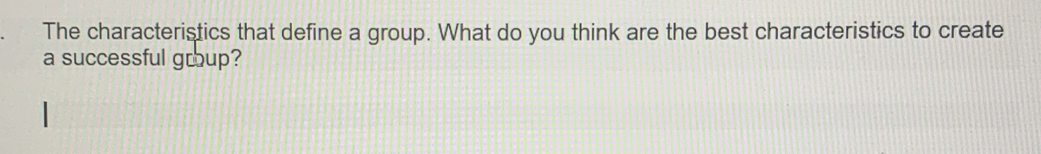  The characteristics that define a group. What do you think are