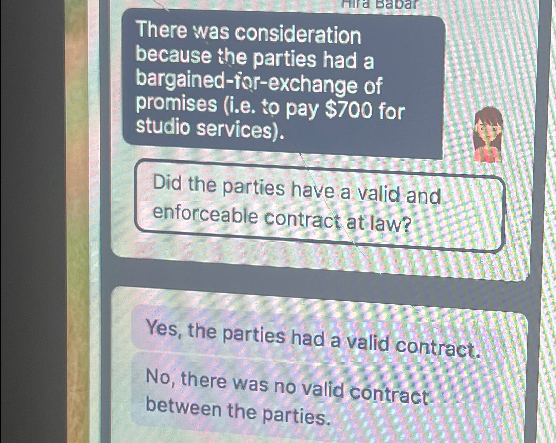  There was consideration because the parties had a bargained-ier-exchange of promises