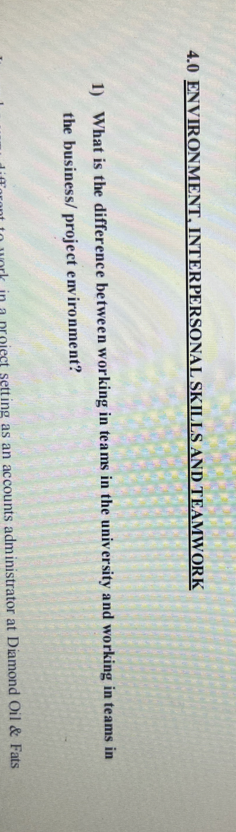  4.0 ENVIRONMENT, INTERPERSONAL SKILLS AND TEAMWORK What is the difference between