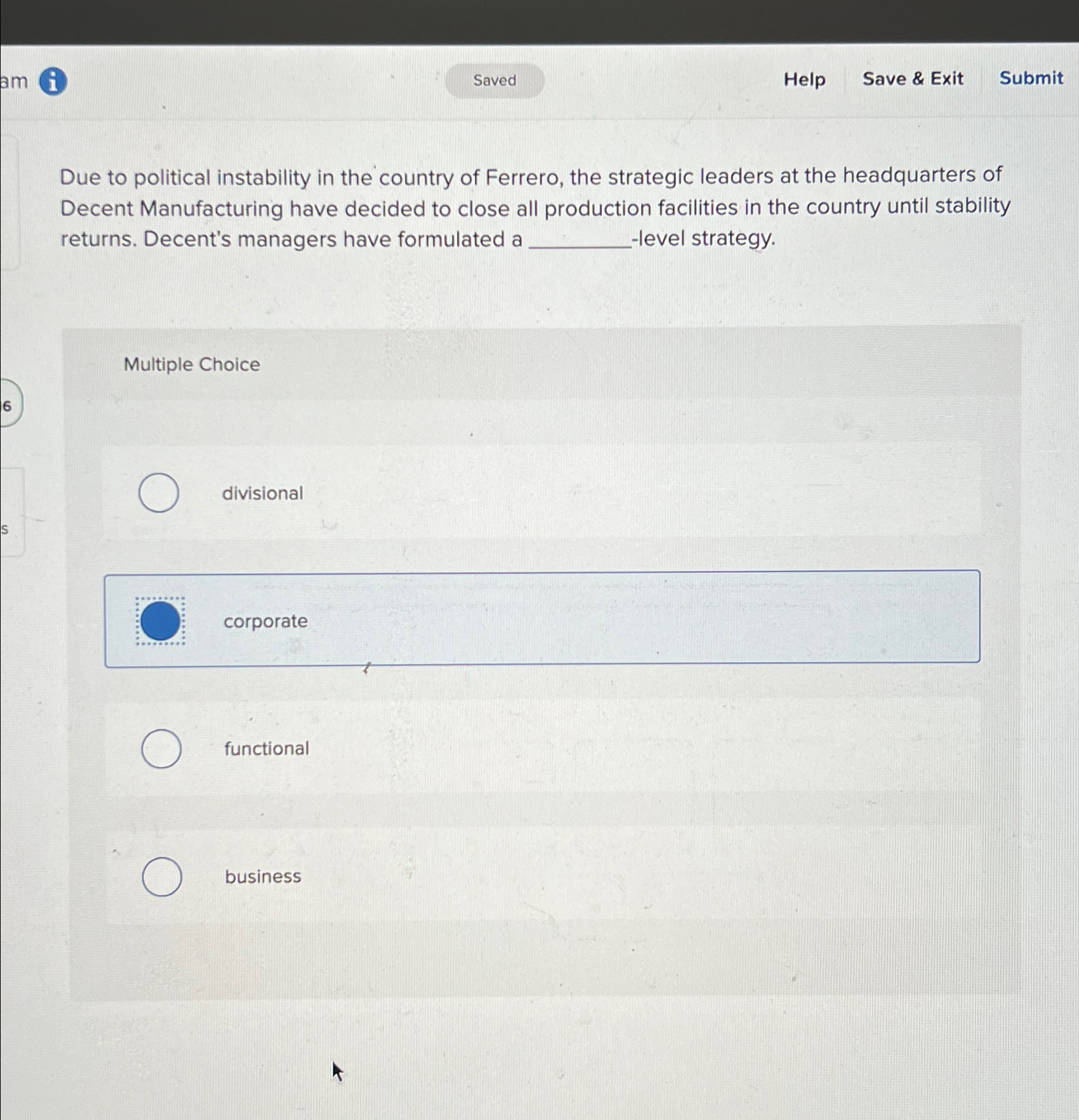  Help Save & Exit Submit Due to political instability in the