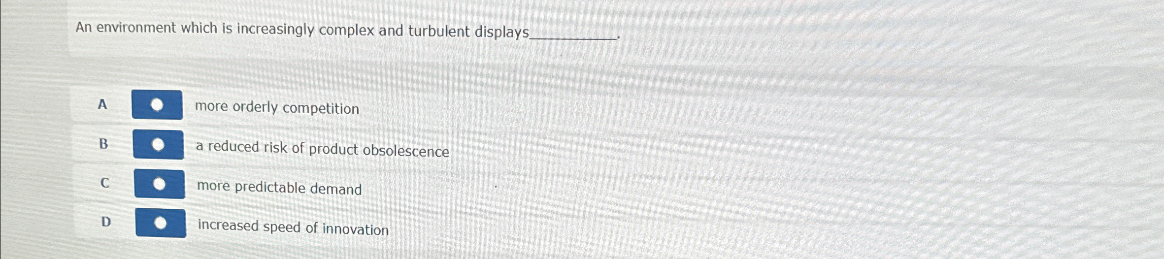  An environment which is increasingly complex and turbulent displays A more