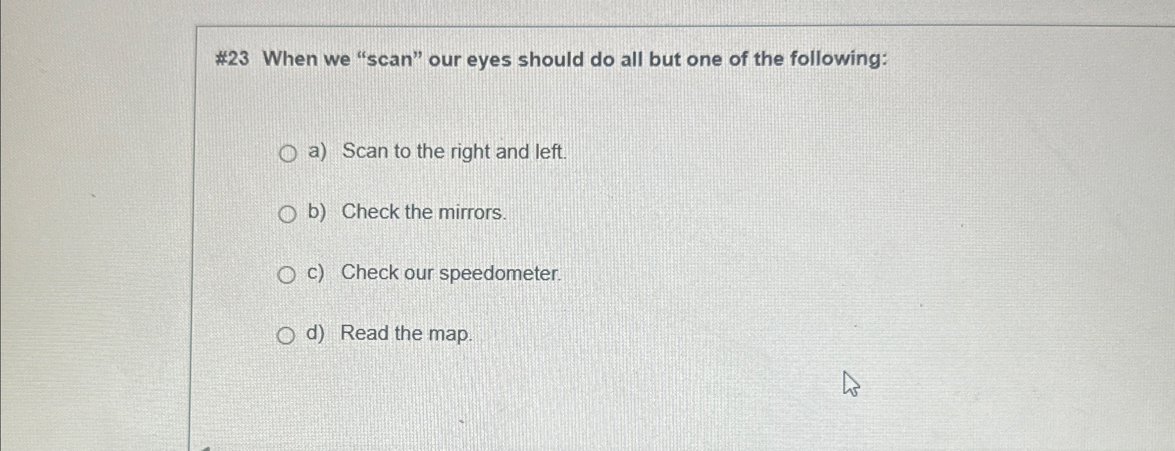  #23 When we "scan" our eyes should do all but one