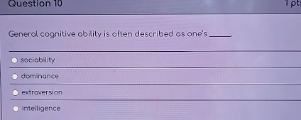  Question 10 General cognitive ability is often described os one's q,