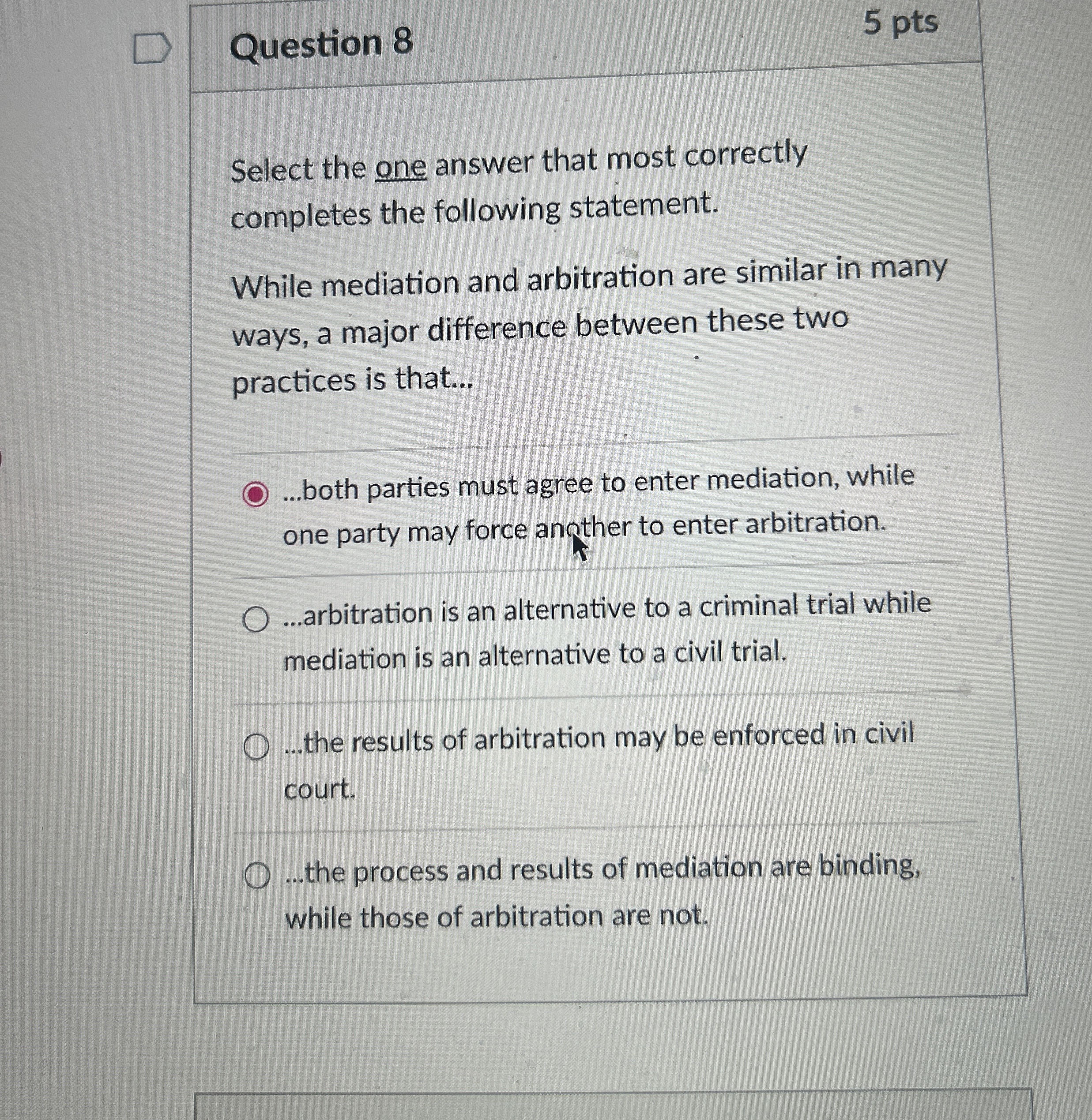  Question 8 5 pts Select the one answer that most correctly