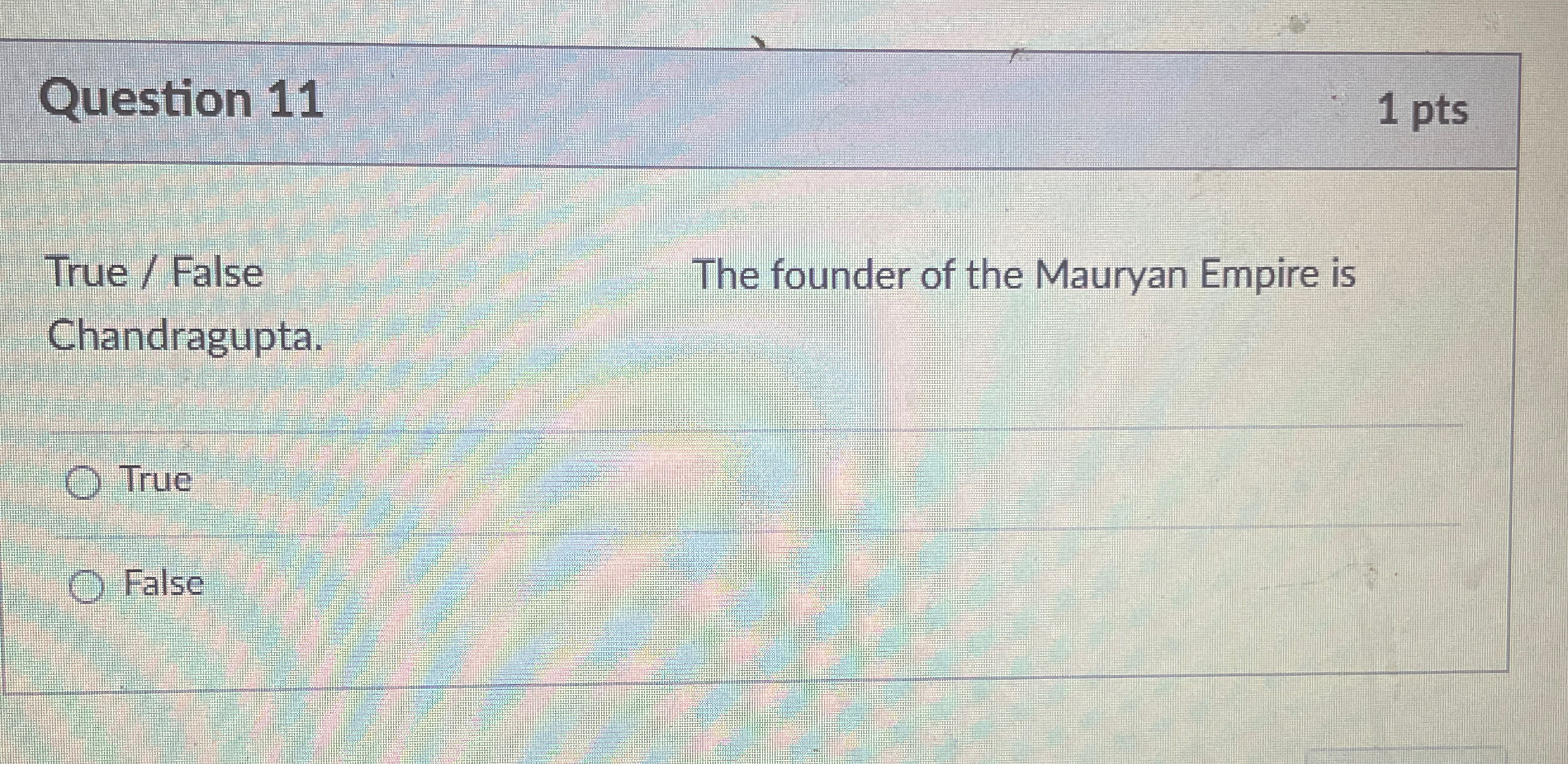  Question 11 1 pts True / False The founder of the