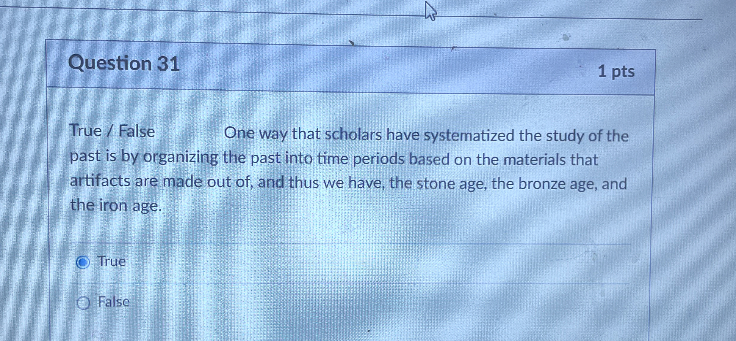  Question 31 1 pts True / False One way that scholars