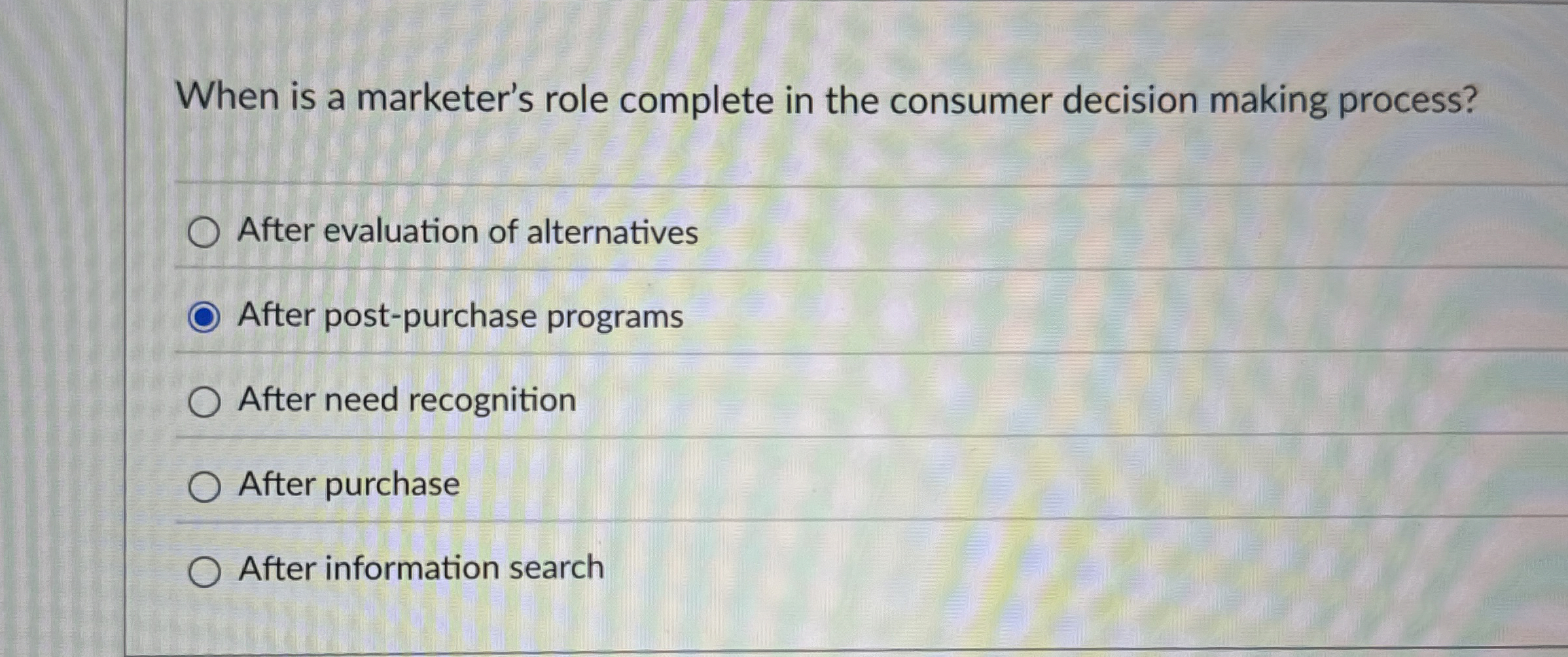  When is a marketer's role complete in the consumer decision making