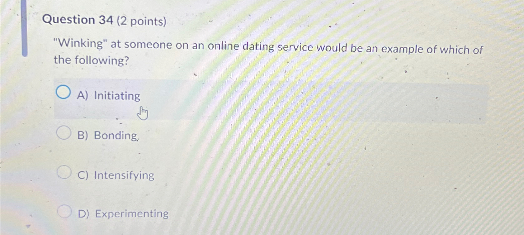  Question 34(2 points) "Winking" at someone on an online dating service