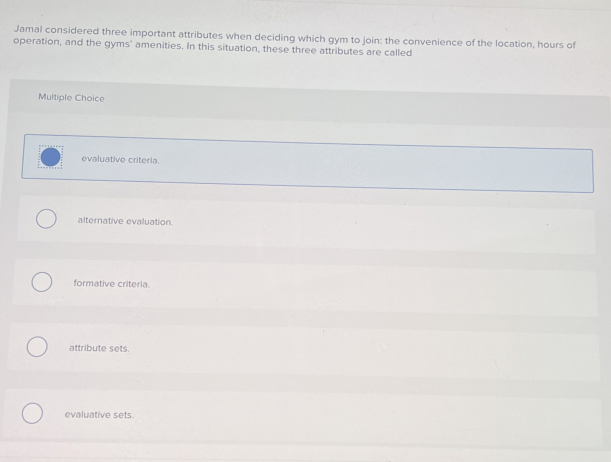  Jamal considered three important attributes when deciding which gym to join: