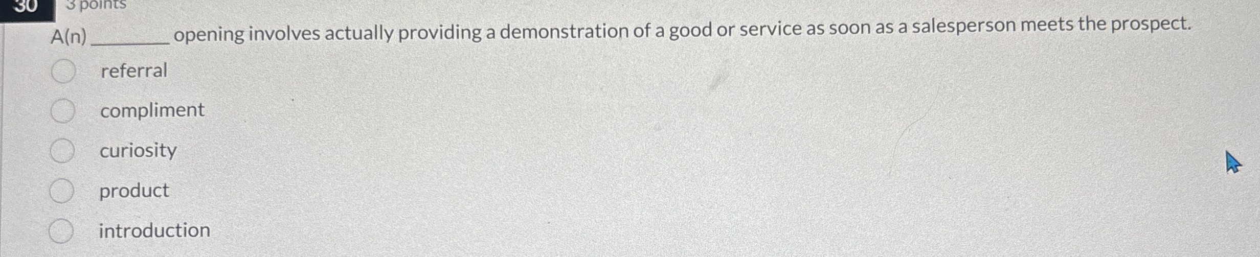  A(n) opening involves actually providing a demonstration of a good or