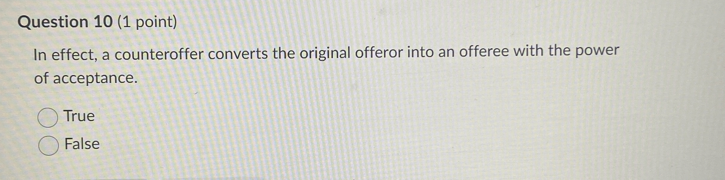  Question 10(1 point) In effect, a counteroffer converts the original offeror
