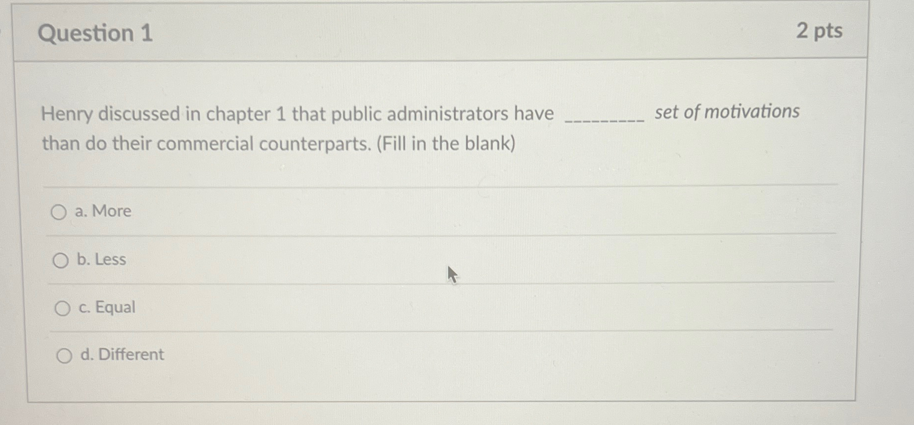 Question 1 2 pts Henry discussed in chapter 1 that public