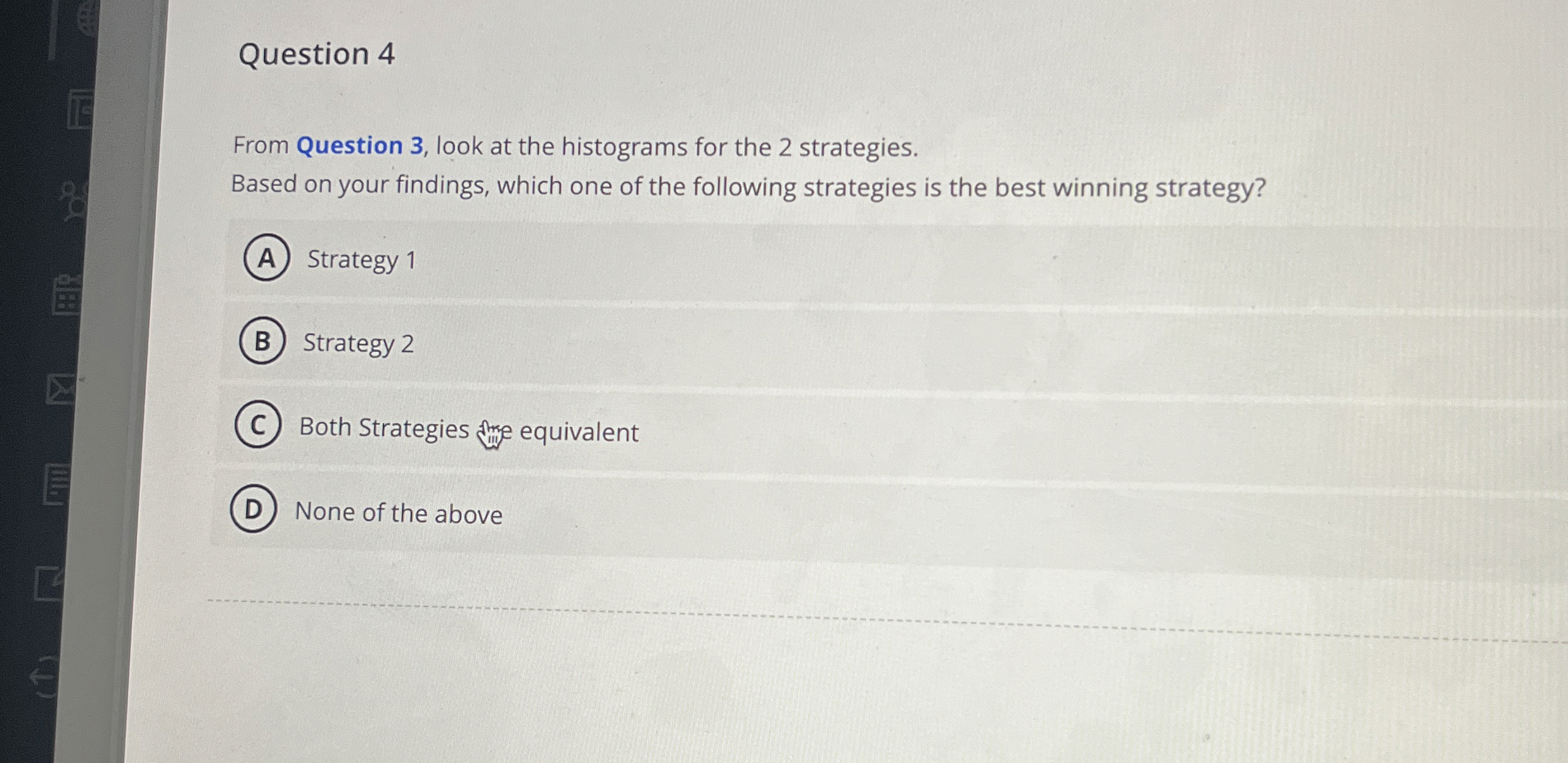  Question 4 From Question 3, look at the histograms for the