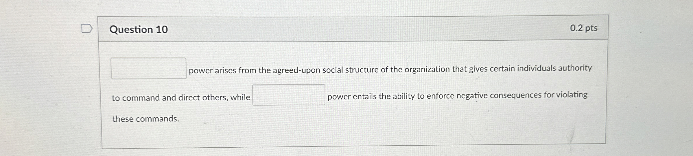 Question 10 0.2 pts power arises from the agreed-upon social structure