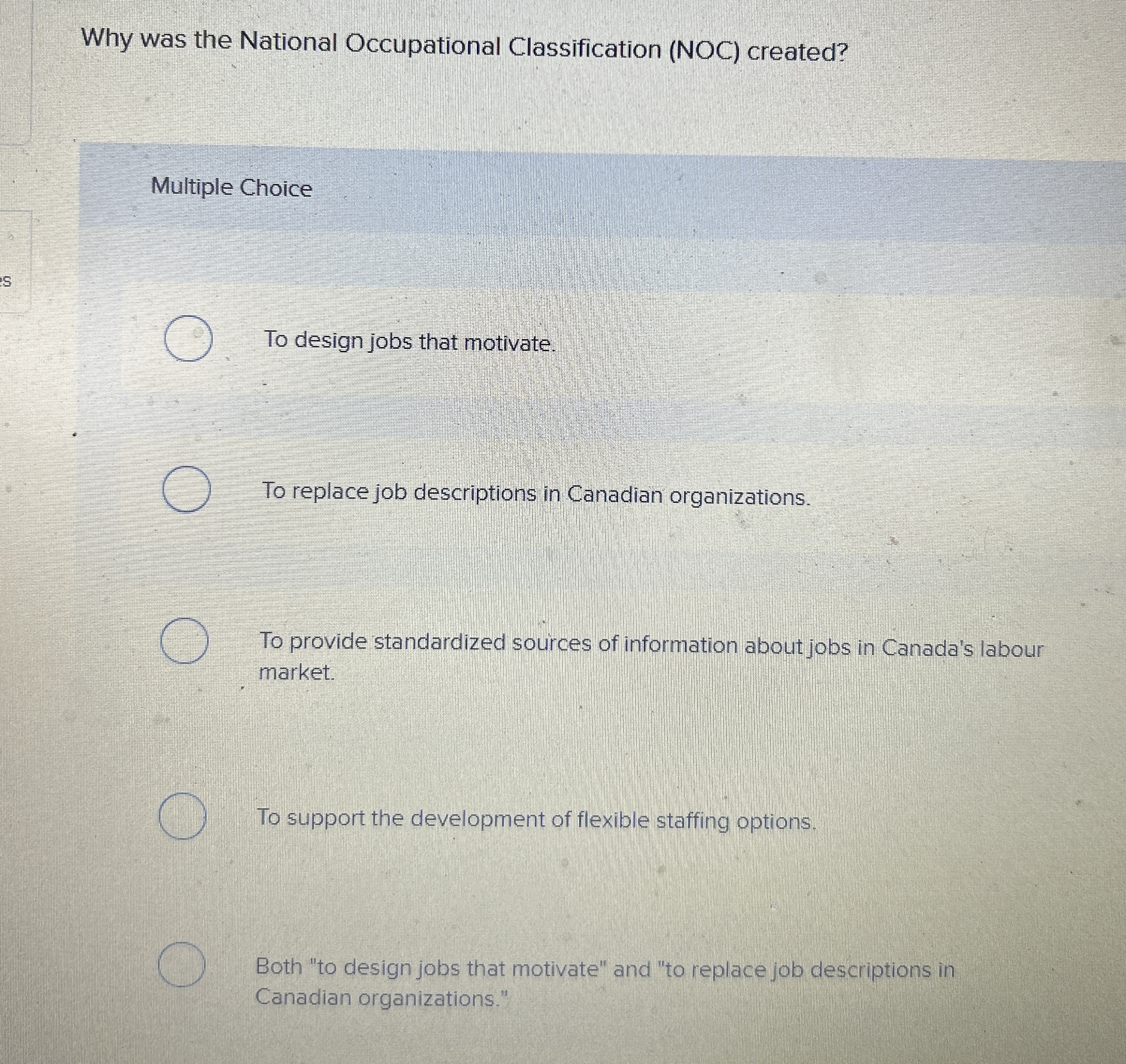  Why was the National Occupational Classification (NOC) created? Multiple Choice To