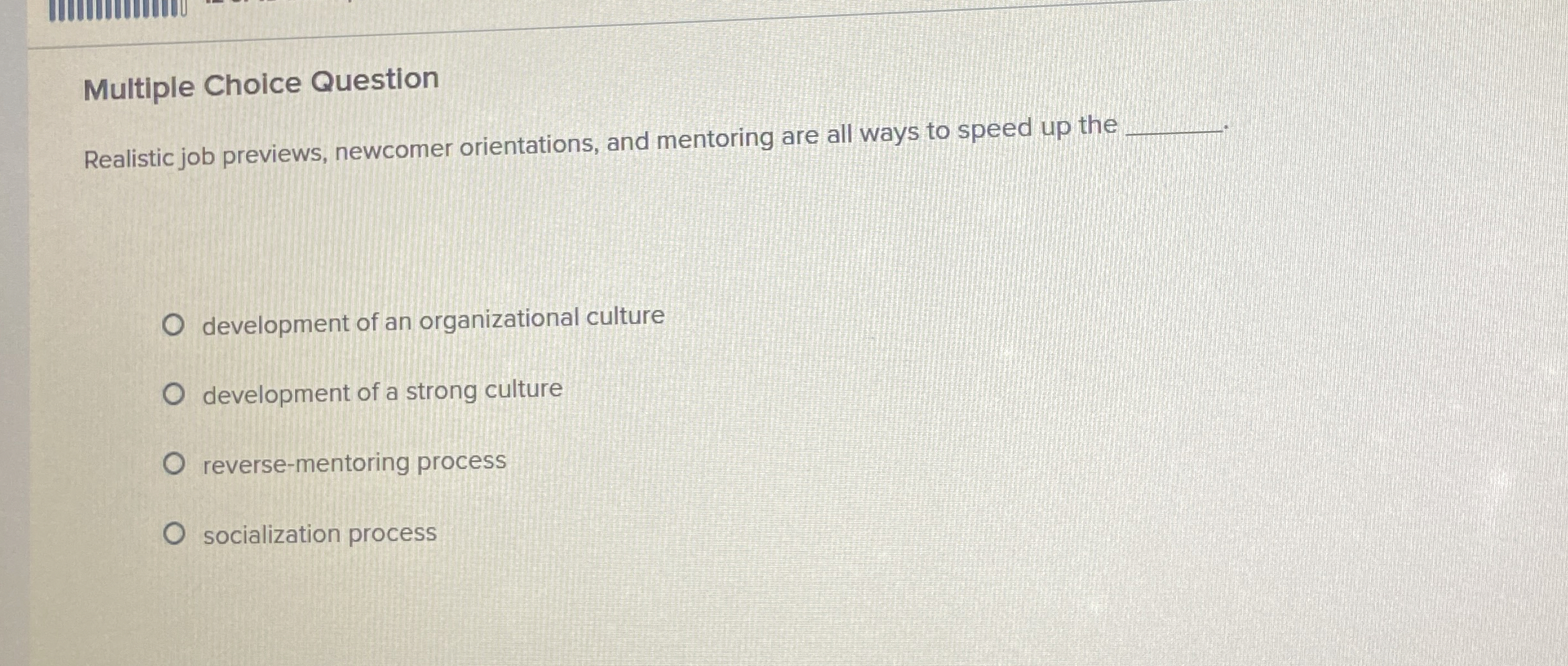  Multiple Choice Question Realistic job previews, newcomer orientations, and mentoring are