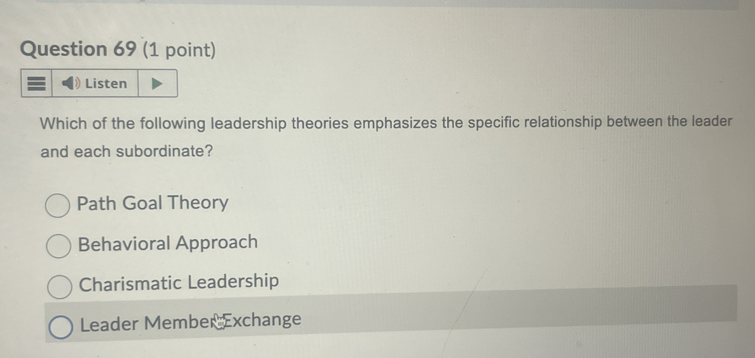  Question 69(1 point) Which of the following leadership theories emphasizes the