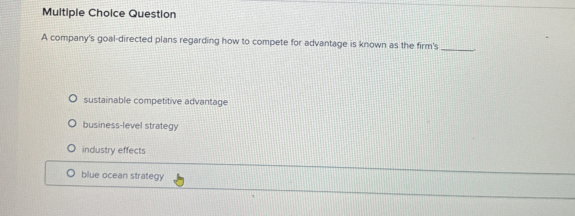 Multiple Choice Question A company's goal-directed plans regarding how to compete