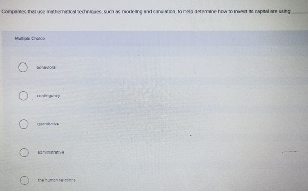  Companies that use mathematical techniques, such as modeling and simulation, to