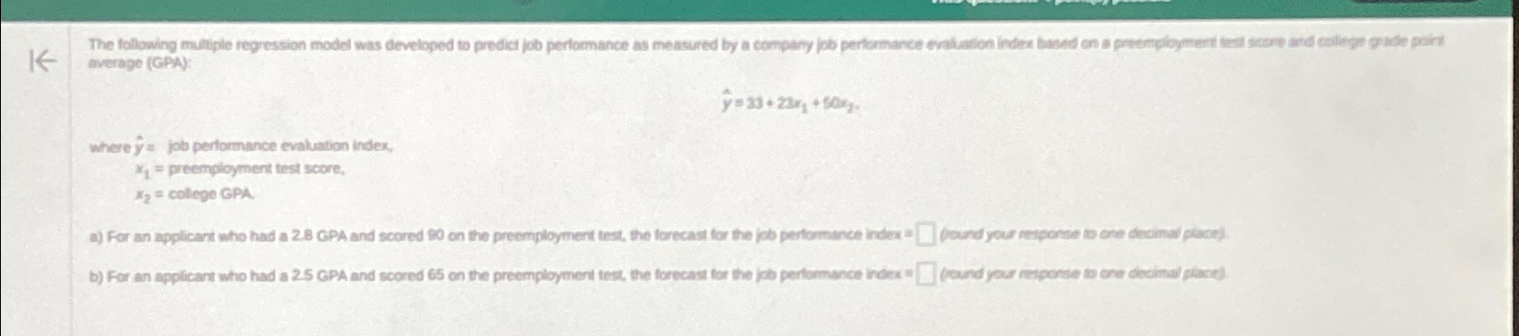  average (GPA): hat(y)=33+23x1+50x2 where hat(y)= job pertormance evaluation index, x1= preemployment