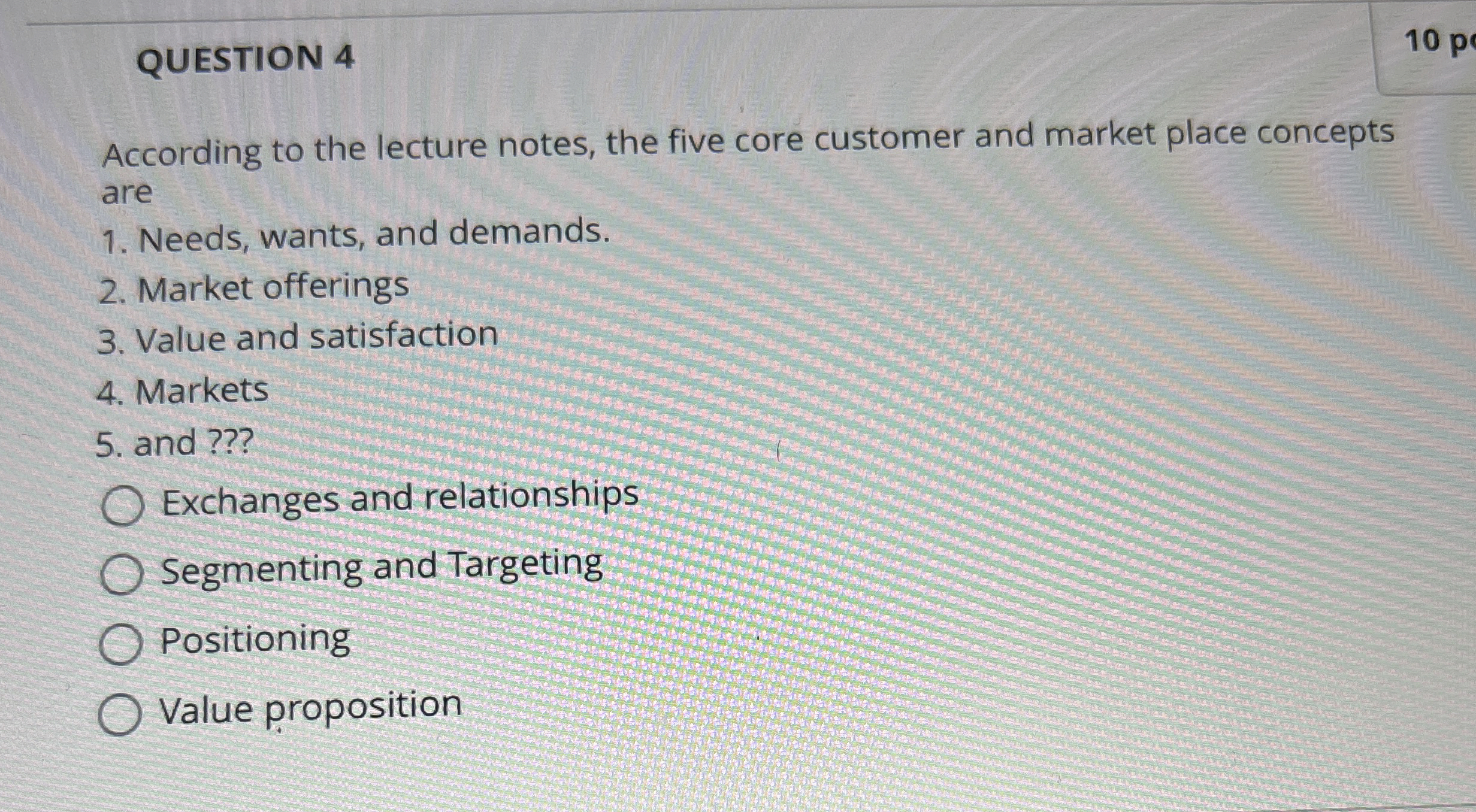  QUESTION 4 According to the lecture notes, the five core customer