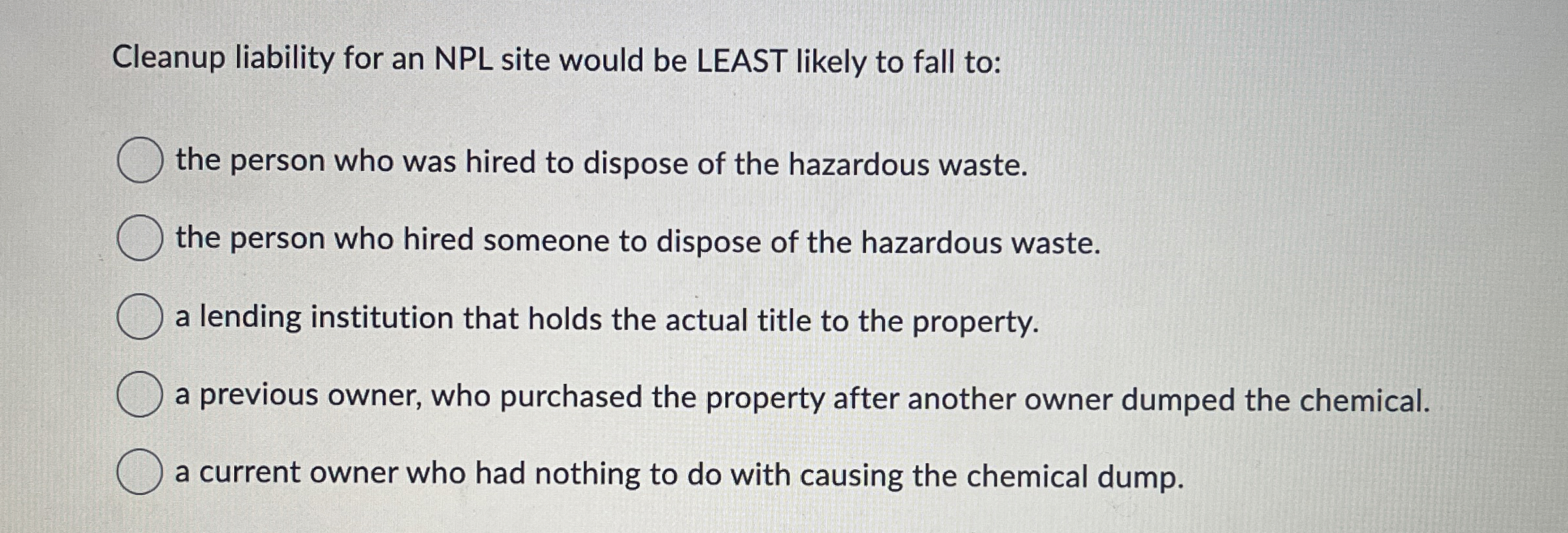  Cleanup liability for an NPL site would be LEAST likely to
