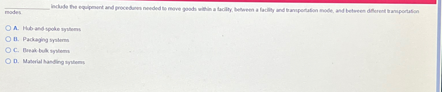  q, include the equipment and procedures needed to move goods within