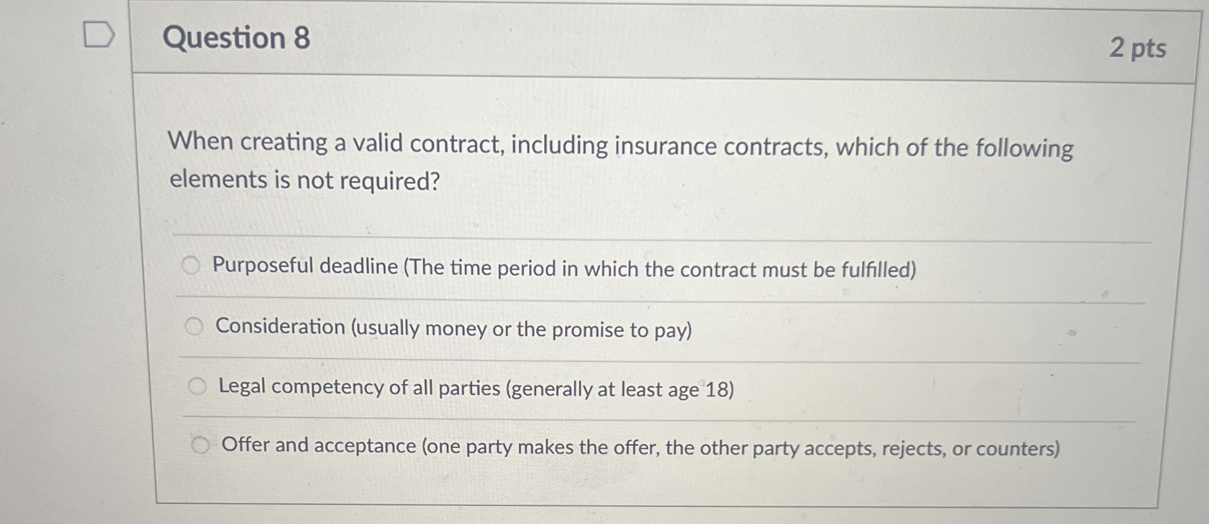 Question 8 2 pts When creating a valid contract, including insurance