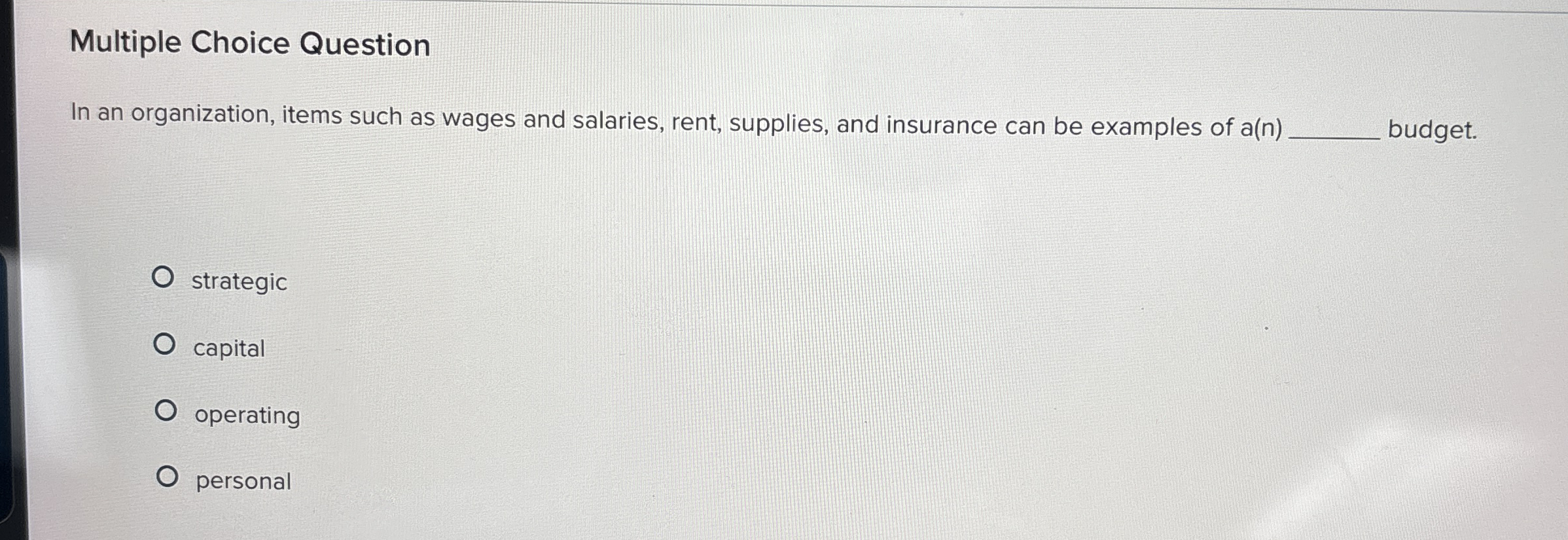  Multiple Choice Question In an organization, items such as wages and